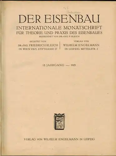 Bleich, Friedrich (Hg.): Der Eisenbau. Internationale Monatschrift für Theorie und Praxis des Eisenbaues. 12. Jahrgang
 Leipzig, Verlag von Wilhelm Engelmann, 1921. 