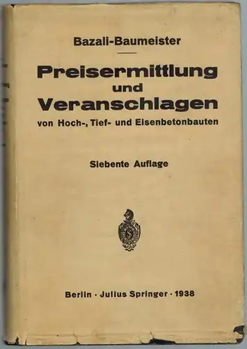 Bazali, Marian; Baumeister, Ludwig: Preisermittlung und Veranschlagen von Hoch-, Tief- und Eisenbetonbauten. Ein Hilfs- und Nachschlagebuch zum Veranschlagen von Erd-, Straßen-, Wasser- und Brücken-, Eisenbeton...