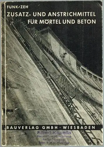 Funk, Otto; Zeh, Friedrich: Zusatz- und Anstrichmittel für Mörtel und Beton
 Wiesbaden, Bauverlag, 1950. 