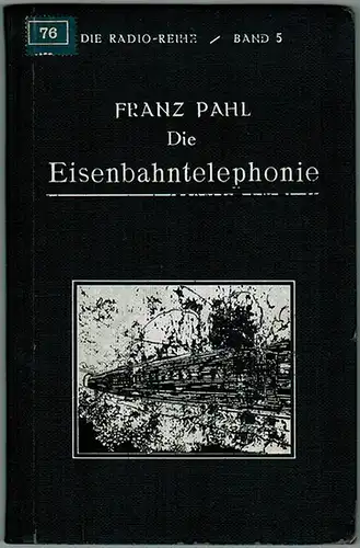Pahl, Franz: Die Eisenbahntelephonie. Mit 27 Abbildungen. [= Die Radio-Reihe Band 5]
 Berlin, Richard Carl Schmidt & Co., 1925. 
