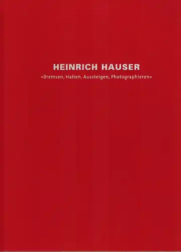 Hauser, Heinrich: Bremsen, Halten, Aussteigen, Photographieren. Herausgegeben von Geller + Geller Nachlass des Folkwang Auriga Verlags-Archivs
 Düsseldorf, Verlag Fotoforum SchwarzBunt e.V., (2002). 