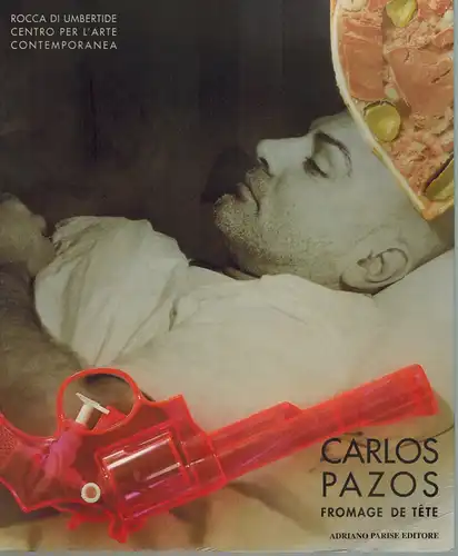 Carlos Pazos - Fromage de Tête
 Verona, Adriano Parise Editore, 1998. 