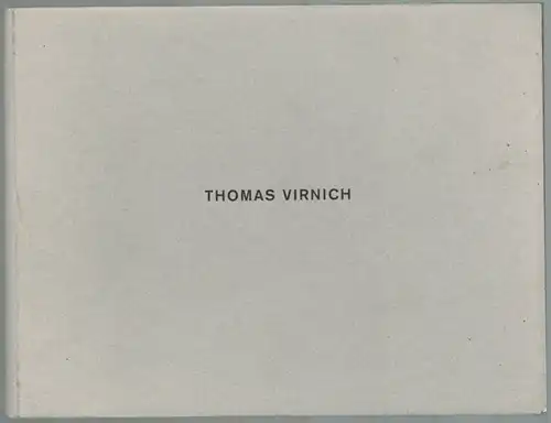 Thomas Virnich. [Katalog zur Ausstellung] Galerie Meyer-Ellinger
 Frankfurt am Main, Galerie Meyer-Ellinger, (1992). 