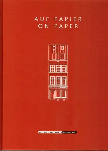 Melsheimer, Hubertus (Hg.): Auf Papier / On Paper
 Köln, Hubertus Melsheimer Kunsthandel, 2010. 