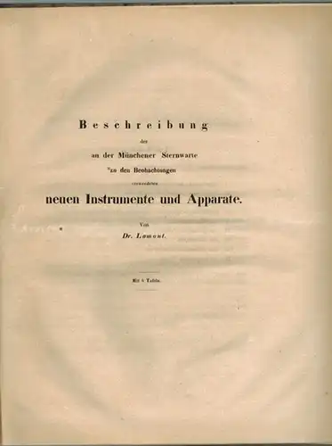 Lamont, Johann von [John]: Beschreibung der an der Münchener Sternwarte zu den Beobachtungen verwendeten neuen Instrumente und Apparate. Mit 8 Tafeln. [= Abhandlung der königl.. 