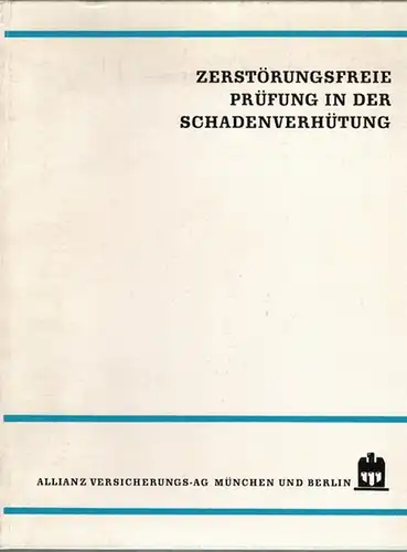 Schmitt-Thomas, Karlheinz G: Zerstörungsfreie Prüfung in der Schadenverhütung
 München - Berlin, Allianz Versicherungs-AG, 1968. 