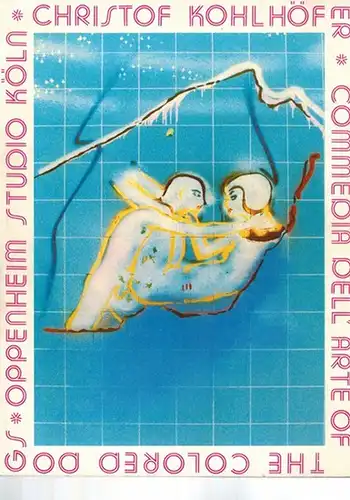 [Christoph] Kohlhöfer. Commedia dell'Arte of the Colored Dogs
 Köln, Oppenheim Studio, ohne Jahr [1976]. 
