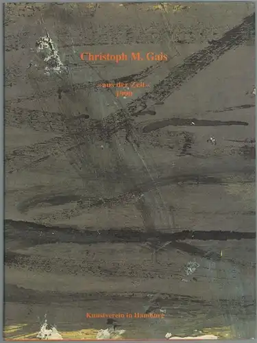 Gais, Christoph M: aus der Zeit 1990. [Katalog zur Ausstellung beim] Kunstverein in Hamburg 16. Februar bis 1. April 1991. 2. überarbeitete Auflage
 Hamburg, Kunstverein, 1991. 