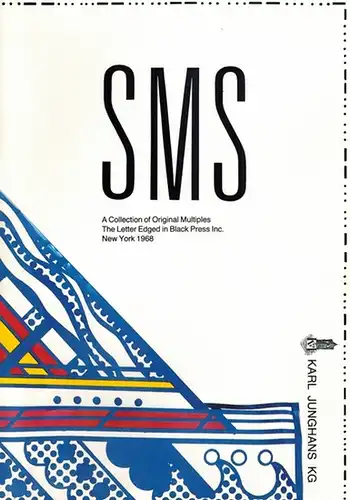 SMS. A Collection of Original Multiples. The Letter Edged in Black Press Inc. New York 1968
 Berlin, Karl Junghans - Kunstverlag - Kunsthandel - Antiquariat, 1989. 