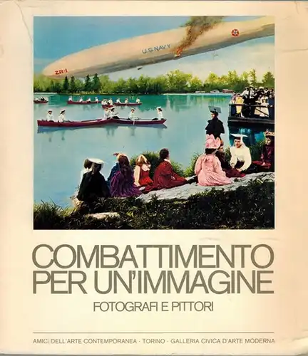 Combattimento per un'Immagine. Fotografi e Pittori
 Torino, Galleria Civica d'Arte Moderna, Marzo - Aprile 1973. 