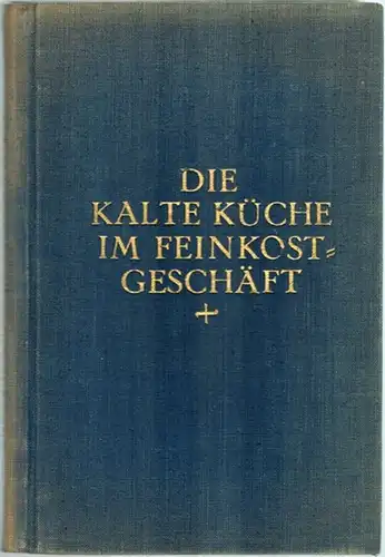 Loeffelbein, Kurt (Hg.): Die kalte Küche im Feinkost-Geschäft
 Dresden, Im Selbst-Verlag Kurt Loeffelbein, ohne Jahr [1927]. 