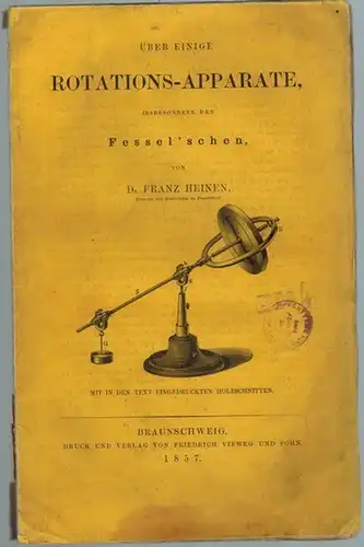 Heinen, Franz: Über einige Rotations-Apparate, inbesondere den Fessel'schen. Mit in den Text eingedruckten Holzschnitten
 Braunschweig, Verlag von Friedrich Vieweg und Sohn, 1857. 