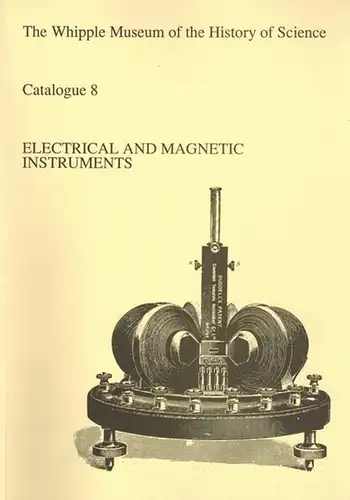 Lyall, Kenneth: Electrical and Magnetic Instruments. [= The Whipple Museum of the History of Science - Catalogue 8]
 Cambridge, The Whipple Museum of the History of Science, (May 1990). 