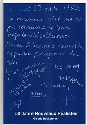 50 Jahre Nouveaux Réalistes. [Ausstellungskatalog] 21. April - 31. Juli 2010
 Köln, Galerie Reckermann, 2010. 