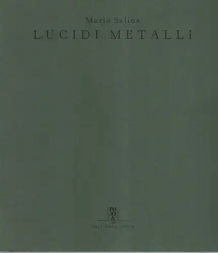 Salina, Mario (Hg.): Lucidi Metalli. Testo di Gian Piero Vincenzo. [Ausstellungskatalog] dal 9 marzo al 6 aprile 1991
 Verona, Della Scala Edizioni, 1991. 