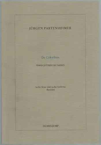 Partenheimer, Jürgen: De Coloribus. Versuch über die Farben. Sechs Texte und sechs Gedichte illustriert für Hans Strelow
 Düsseldorf, Galerie Hans Strelow, (1991). 