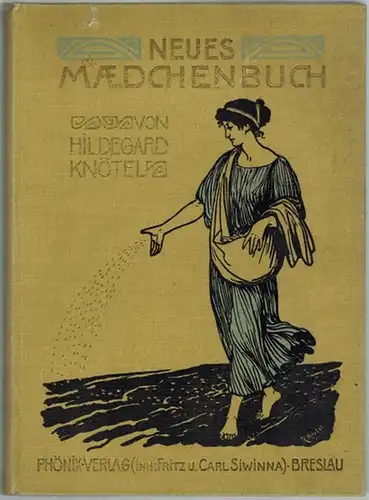 Knötel, Hildegard: Neuen Mädchenbuch. Zur Belehrung und Unterhaltung für heranwachsende Mädchen. Unter Mitwirkung von Paul Knötel und Felicitas Rinke geschrieben und herausgegeben von Hildegard Knötel.. 