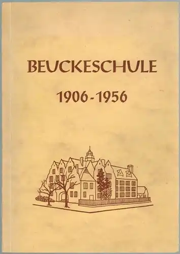 Festschrift zum 50-jährigen Jubiläum der Beuckeschule, der 1. Oberschule Technischen Zweiges, Zehlendorf. [Umschlagtitel abweichend: Beuckeschule 1906 - 1956]
 Berlin-Zehlendorf, Beuckeschule, 1956. 