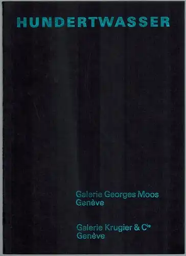 [Konvolut:] [1]  Hundertwasser. Exposition de Genève du 18 mai au 15 juin 1967. [2] Hundertwasser. Peintures récentes 3   21 mars 1967. [3].. 