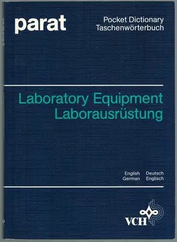 Junge, Hans-Dieter: Pocket Dictionary of Laboratory Equipment English/German // Taschenwörterbuch Laborausrüstung Deutsch/Englisch. [= parat]
 Weinheim - New York, VCH (Verlag Chemie), 1987. 