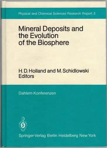 Holland, H. D.; Schidlowski, M. (Hg.): Mineral Deposits and the Evolution of the Biosphere. Report of the Dahlem Workshop  Berlin 1980, September 1 5.. 