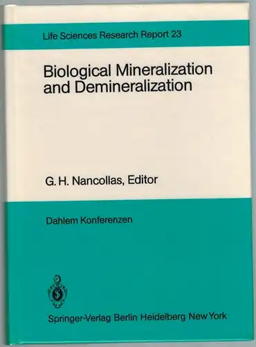 Nancollas, G. H. (Hg.): Biological mineralization and Demineralizition. Report of the Dahlem Workshop  Berlin 1981, October 18 - 23. With 4 photographs, 82 figures...