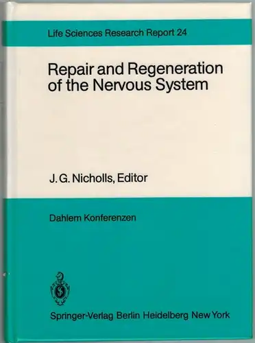 Nicholls, J. G. (Hg.): Repair and Regeneration of the Nervous System. Report of the Dahlem Workshop  Berlin 1981, November 29   December 4.. 