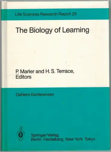 Marler, P.; Terrace, H. S. (Hg.): The Biology of Learning. Report of the Dahlem Workshop  Berlin 1983, October 23 - 28. With 4 photographs...