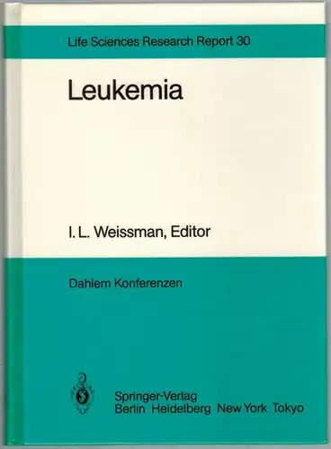 Weissman, I. L. (Hg.): Leukemia. Report of the Dahlem Workshop  Berlin 1983, November 13 - 18. With 4 photographs, 15 figures and 19 tables. [= Life Sciences Research Report 30]
 Berlin - Heidelberg - New York - Tokyo, Springer-Verlag, 1985. 