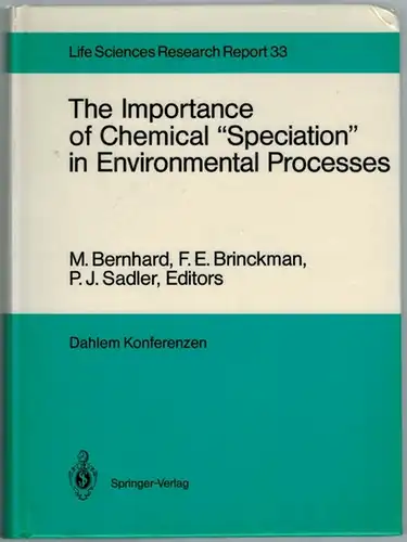 Bernhard, M.; Bricnkman, F. E.; Sadler, P. J. (Hg.): The Importance of Chemical "Speciation" in Environmental Processes. Report of the Dahlem Workshop  Berlin 1984.. 