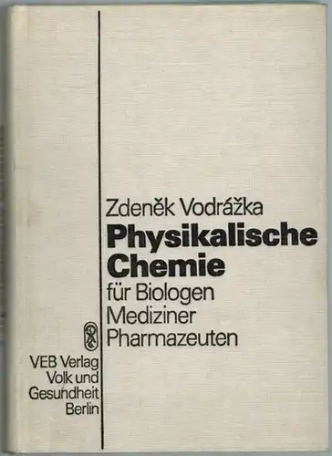 Vodrázka, Zdenek: Physikalische Chemie für Biologen, Mediziner, Pharmazeuten, mit 128 Abbildungen und 111 Tabellen
 Berlin, Verlag Volk und Gesundheit, 1979. 