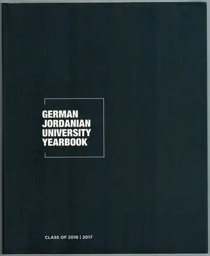 German Jordanian University Yearbook. Class of 2016 | 2017
 Amman, GJU, 2017. 