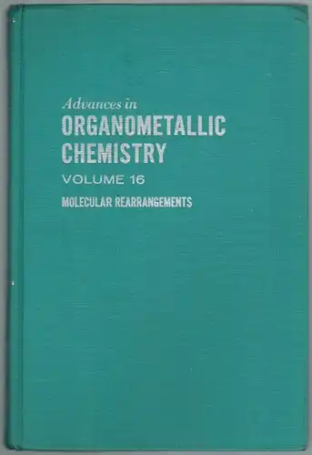Stone, F. G. A.; West, Robert: Advances in Organometallic Chemistry. [Molecular Rearrangements Volume 16]
 New York - San francisco - London, Academic Press, 1977. 