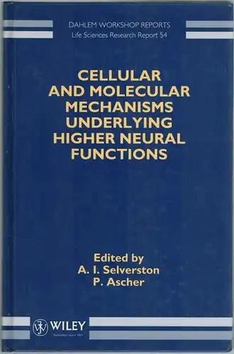 Selverston, A. I.; Ascher, P. (Hg.): Cellular and Molecular Mechanisms Underlying Higher Neural Functions. Report of the Dahlem Workshop  Berlin 1993, February 28...