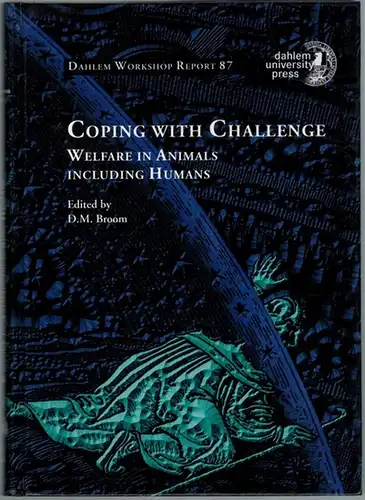 Broom, D. M. (Hg.): Coping with Challenge. Welfare in Animals including Humans. Report of th 87th Dahlem Workshop  Berlin, November 12 - 17, 2000. [= Dahlem Workshop Report 87]
 Berlin, Dahlem University Press, 2000. 