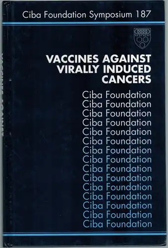 Vaccines against Virally Induced Cancers. [= Ciba Foundation Symposium 187]
 Chichester - New York - Brisbane - Toronto - Singapore, John Wiley & Sons, 1994. 