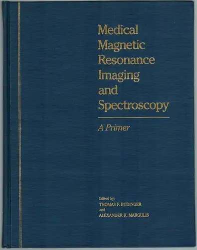 Budinger, Thomas F.; Margulis, Alexander R. (Hg.): Medical Magnetic Resonance Imaging ans Spectroscopy. A primer
 Berkeley, Society of Magnetic Resonance in Medicine, (1986). 