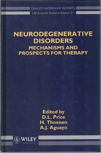 Price, D. L.; Thoenen, H.; Aguayo, A. J. (Hg.): Neurodegenerative Disorders. Mechanisms and Prospects for Therapy. Report of the Dahlem Workshop  Berlin 1990, August...