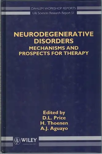 Price, D. L.; Thoenen, H.; Aguayo, A. J. (Hg.): Neurodegenerative Disorders. Mechanisms and Prospects for Therapy. Report of the Dahlem Workshop  Berlin 1990, August.. 