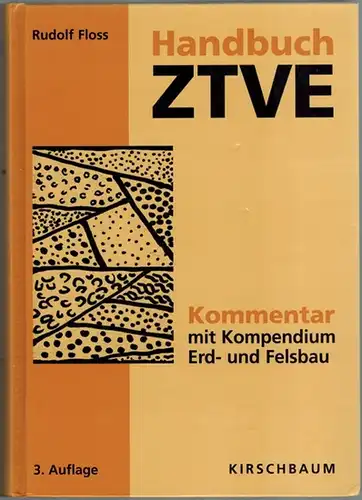 Floss, Rudolf: Zusätzliche Technische Vertragsbedingungen und Richtlinien für Erdarbeiten im Straßenbau ZTVE StB 94. Fassung 1997. Kommentar mit Kompendium Erd  und Felsbau unter Berücksichtigung.. 