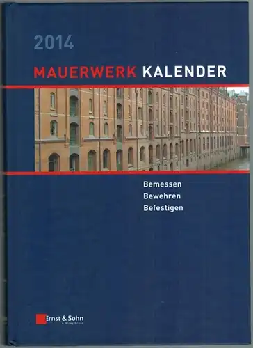 Jäger, Wolfram (Hg.): Mauerwerk Kalender [Mauerwerkkalender; Mauerwerk-Kalender] 2014. 39. Jahrgang
 Berlin, Ernst & Sohn, 2014. 