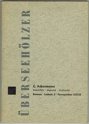Überseehölzer. Ausgabe 1959
 Bremen, C. Ackermann Holzeinfuhr, 1959. 