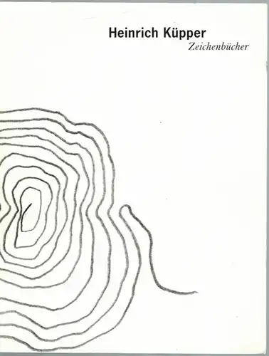 Linsmann, Maria (Hg.): Heinrich Küpper. Zeichenbücher. Mit Beiträgen von Jürgen Röhrig und Dorothea Eimert und einem Vorwort von Maria Linsmann. Anlässlich der Ausstellung  vom...