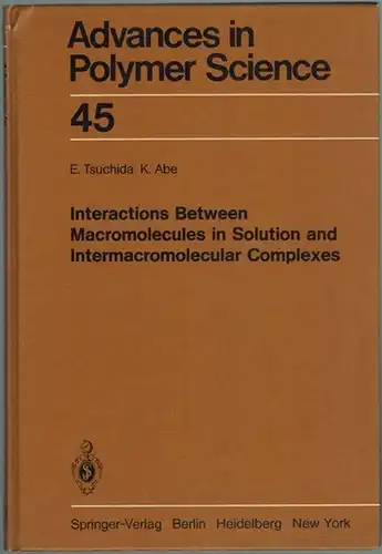 Tsuchida, E.; Abe, K: Interactions Between Macromolecules in Solution and Intermacromolecular Complexes. With 52 Figures. [= Advances in Polymer Science 45]
 Berlin - Heidelberg - New York, Springer-Verlag, 1982. 