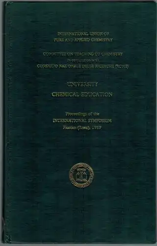 Chisman, D. G. (Hg.): University Chemical Education. Proceedings of the International Symposium on University Chemical Education held in Frascati (Rome), Italy 16 - 19 October 1969
 London, Butterworths, (1970). 