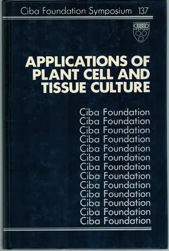 Applications of Plant Cell and Tissue Culture. A Wiley-Interscience Publiation. (= Ciba Foundation Symposium 137)
 Chichester - New York - Brisbane - Toronto - Singapore, John Wiley & Sons, 1988. 