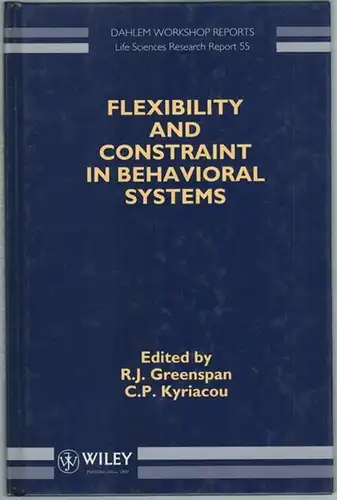 Greenspan, R. J.; Kyriacou, C. P. (Hg.): Flexibility and Constraint in Behavioral Systems. Report of the Dahlem Workshop  Berln 1993, May 9 - 14...