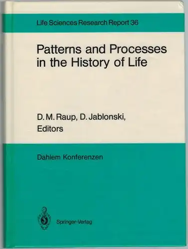 Raup, D. M.; Jablonski, D. (Hg.): Patterns and Processes in the History of Life. Report of the Dahlem Workshop  Berlin 1985, June 16...