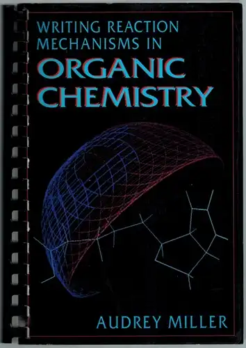 Miller, Audrey: Writing Reaction Mechanisms in Organic Chemistry. [1st printing]
 San Diego u. a., Academic Press, Harcourt Brace Jovanovich Publishers, 1992. 