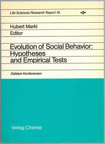 Markl, Hubert. (Hg.): Evolution of Social Behavior: Hypotheses and Empirical Tests. Report of the Dahlem Workshop  Berlin 1980, February 18   22. [=.. 